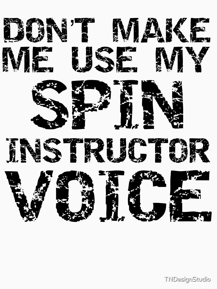 Funny Don't Make Me Use My Spin Instructor Voice Funny Workout Quote by TNDesignStudio T-Shirts, Hoodie, Sweatshirt (Image 3)