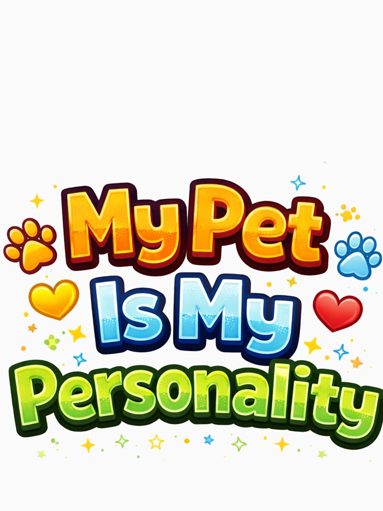 My Pet Is My Personality – Funny Pet Lover Quote T-Shirts, Hoodie, Sweatshirt