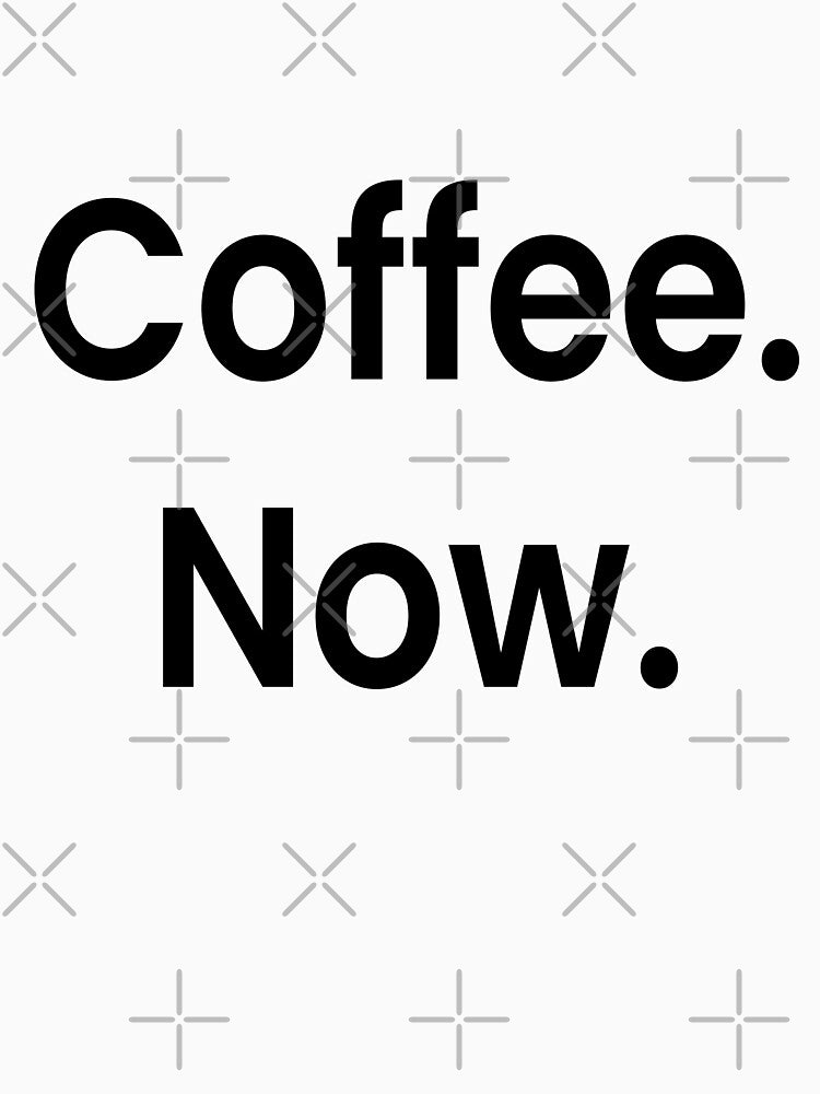 Coffee Now by DanaAndTheBooks T-Shirts, Hoodie, Sweatshirt | BlankRebels.com (Image 3)