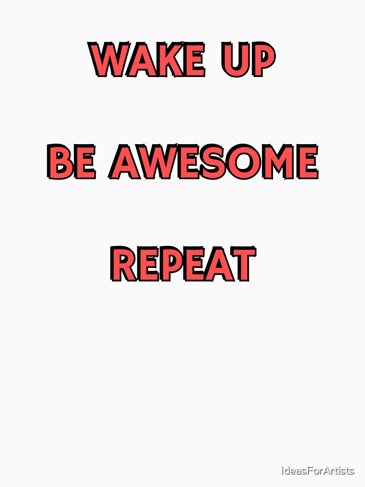 Wake up Be Awesome Repeat - short motivational phrases by Inspirationmotivation T-Shirts, Hoodie, Sweatshirt (Image 3)