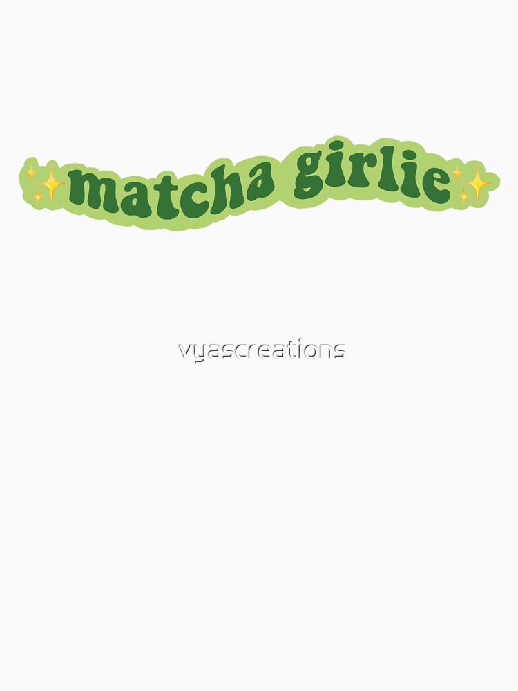 Matcha girlie by vyascreations T-Shirts, Hoodie, Sweatshirt | BlankRebels.com (Image 3)