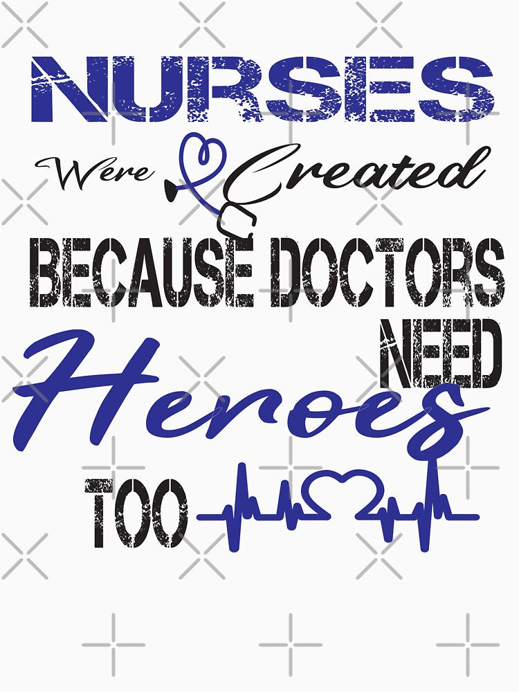 Nurses Were Created Because Doctors Need Heroes Too gifts for mom gift for dad by AYMEDD T-Shirts, Hoodie,... (Image 3)