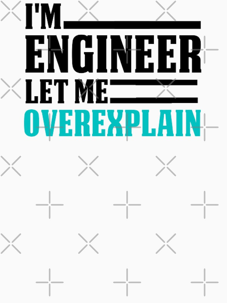 I'm Engineer Let Me Overexplain by AYACHI90 T-Shirts, Hoodie, Sweatshirt | BlankRebels.com (Image 3)