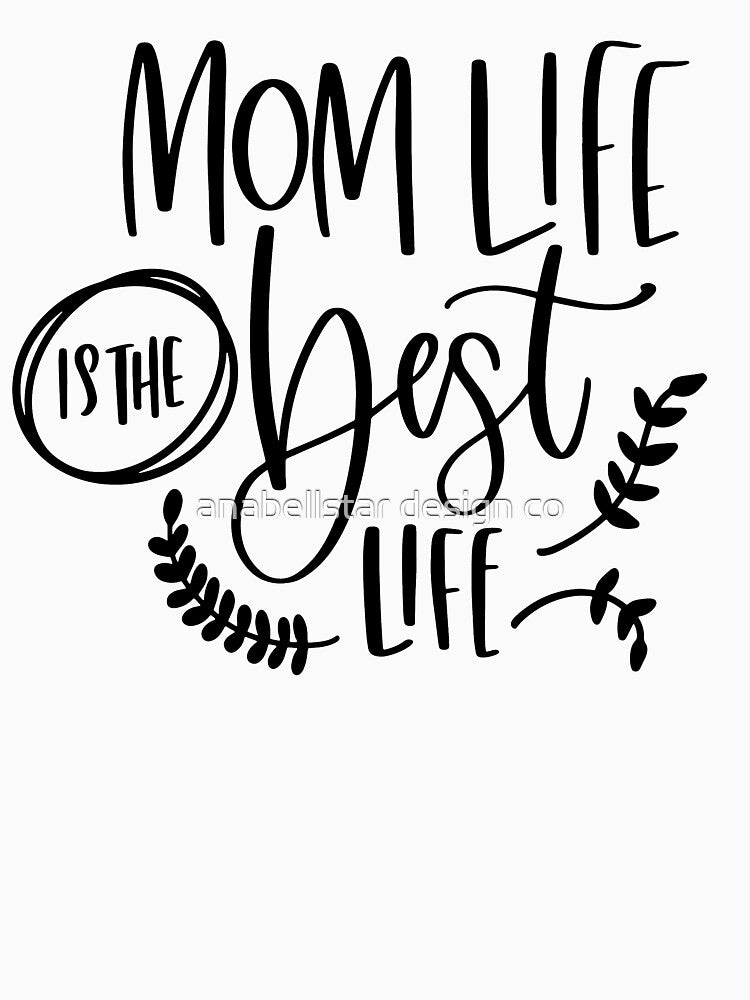 Mom Life is the Best Life by anabellstar design co T-Shirts, Hoodie, Sweatshirt | BlankRebels.com (Image 2)