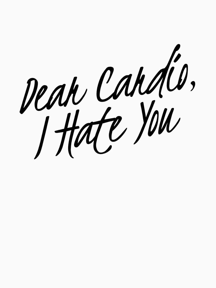 Dear Cardio, I Hate You by keriannhill T-Shirts, Hoodie, Sweatshirt | BlankRebels.com (Image 3)