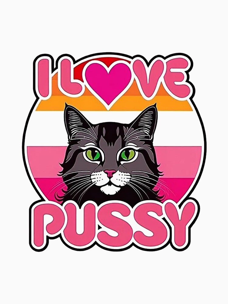 I Love Pussy Funny by carlapuskas