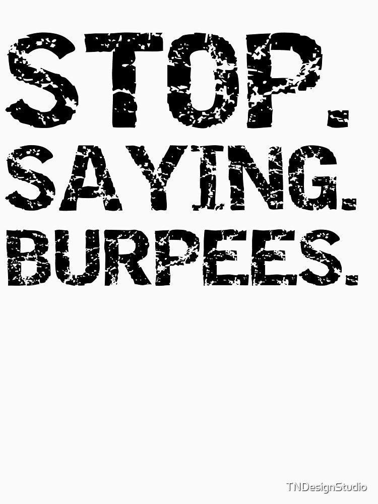 Funny Stop. Saying. Burpees. Workout Quote by TNDesignStudio T-Shirts, Hoodie, Sweatshirt | BlankRebels.com (Image 3)