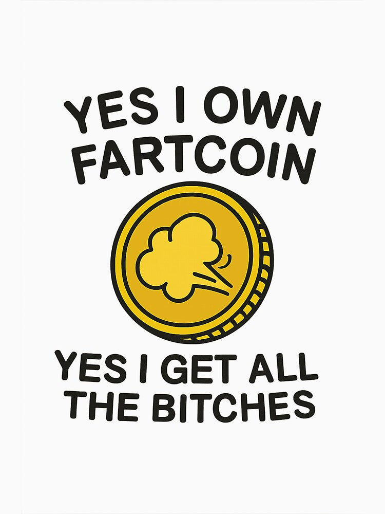 Yes I Own Fartcoin, Yes I Get All the Bitches by FinShirts T-Shirts, Hoodie, Sweatshirt | BlankRebels.com (Image 3)