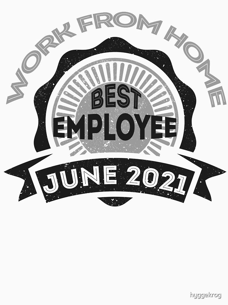 Work from home best employee of June 2021 - gift for the best employee of the month by hyggekrog T-Shirts,... (Image 3)