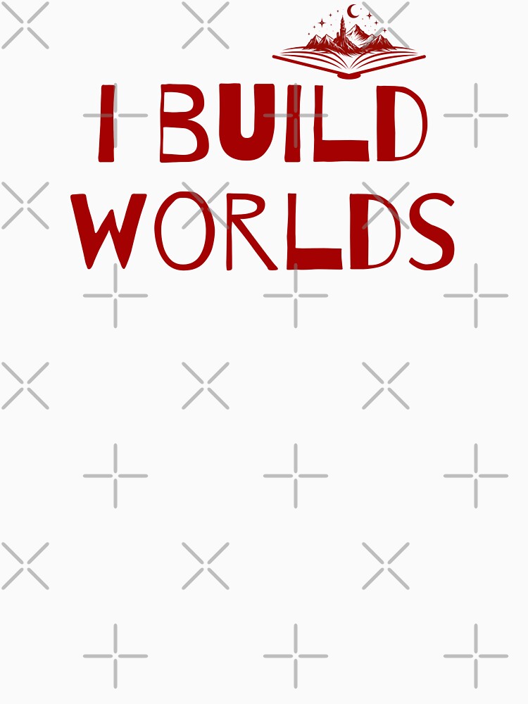 I Build Worlds Fantasy Author T-Shirts, Hoodie, Sweatshirt