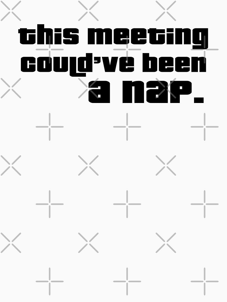 This Meeting Could’ve Been a Nap by 101univers T-Shirts, Hoodie, Sweatshirt | BlankRebels.com (Image 3)
