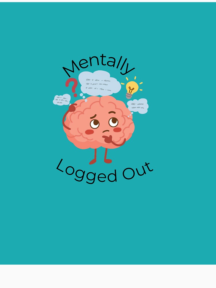 Mentally Logged Out – Funny Burnout Quote Office Work Stress & Corporate Life T-Shirts, Hoodie, Sweatshirt