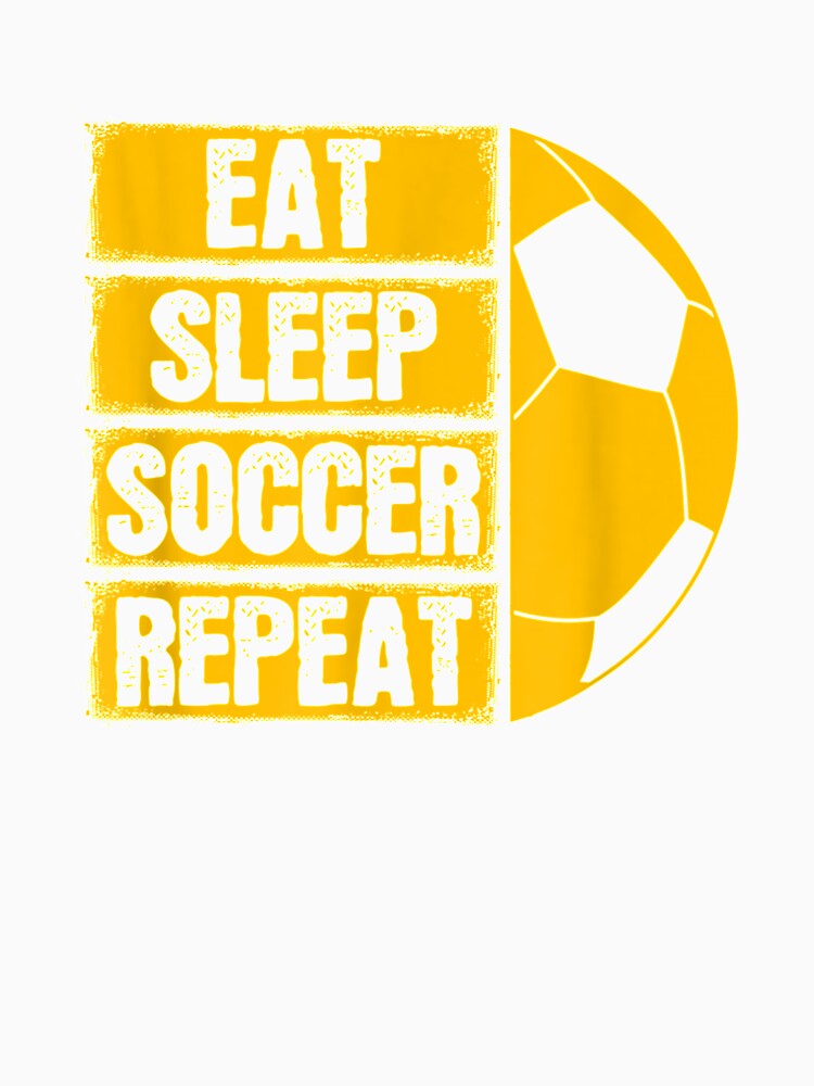 Eat Sleep Soccer Repeat Soccer Lover by charissamo77