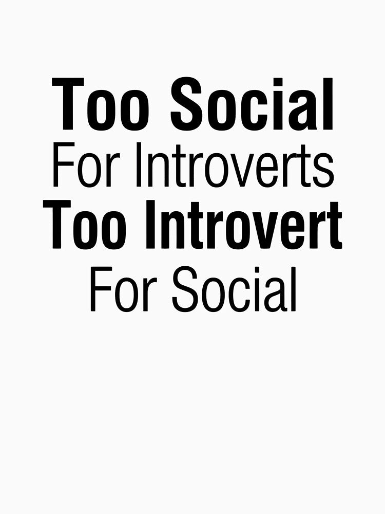 Too Social For Introverts Too Introvert For Social – Funny Relatable Introvert Quote Design by zaina.sho... (Image 3)