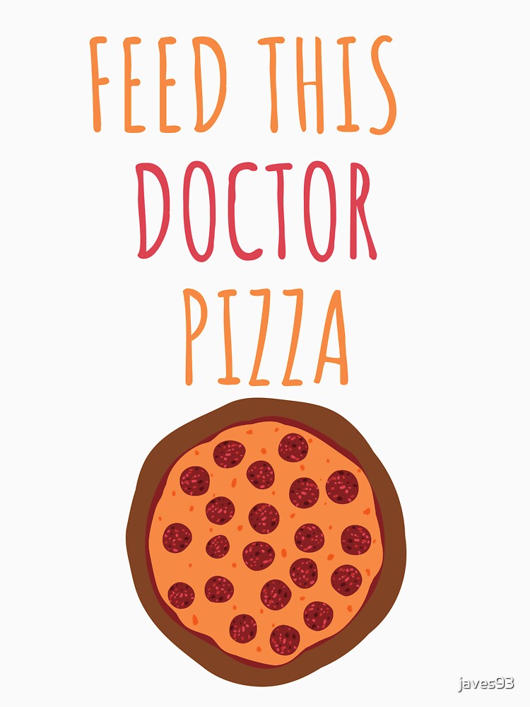 Feed this doctor pizza by javes93 T-Shirts, Hoodie, Sweatshirt | BlankRebels.com (Image 3)