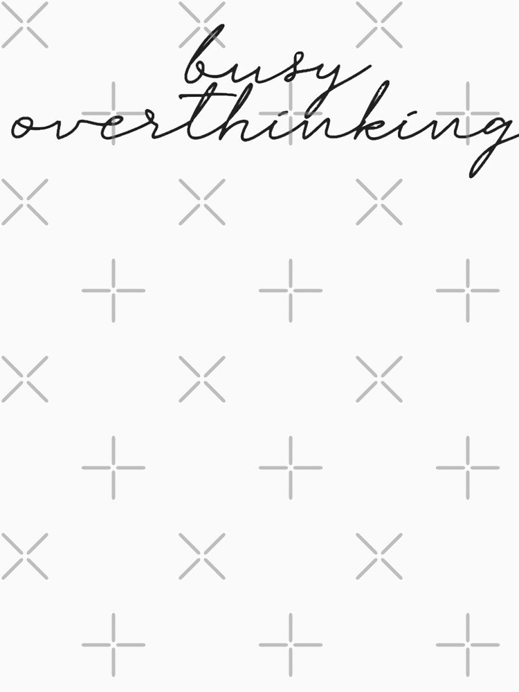 Busy Overthinking 2.0 by Meritade T-Shirts, Hoodie, Sweatshirt | BlankRebels.com (Image 3)