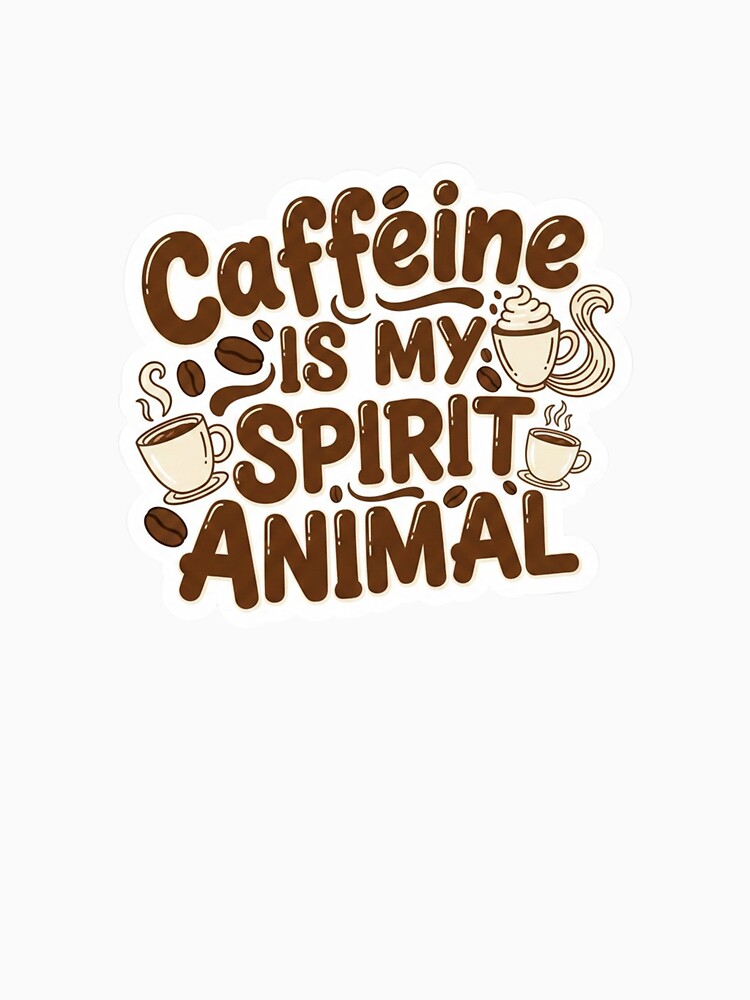 Caffeine Is My Spirit Animal by SarcasmReigns T-Shirts, Hoodie, Sweatshirt | BlankRebels.com (Image 3)