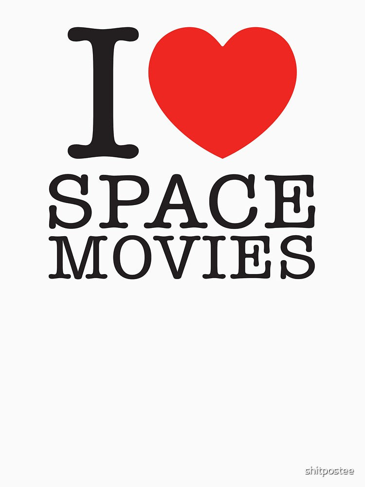 I Love Space Movies by shitpostee T-Shirts, Hoodie, Sweatshirt | BlankRebels.com (Image 3)