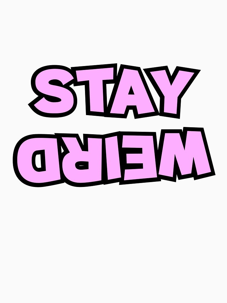Stay Werid by designing01Ar3 T-Shirts, Hoodie, Sweatshirt | BlankRebels.com (Image 3)