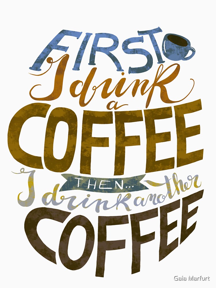 First I drink a coffee by Gaia Marfurt T-Shirts, Hoodie, Sweatshirt | BlankRebels.com (Image 3)