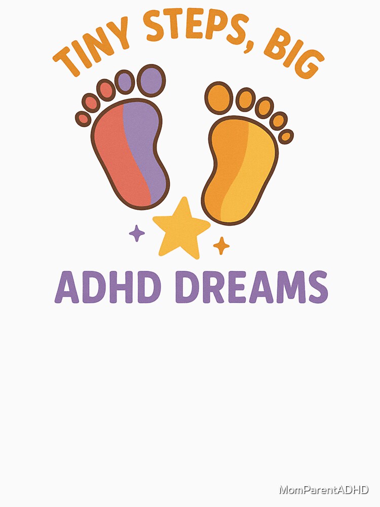 Tiny Steps, Big ADHD Dreams – Motivational Design by MomParentADHD T-Shirts, Hoodie, Sweatshirt | BlankRebels.com (Image 3)