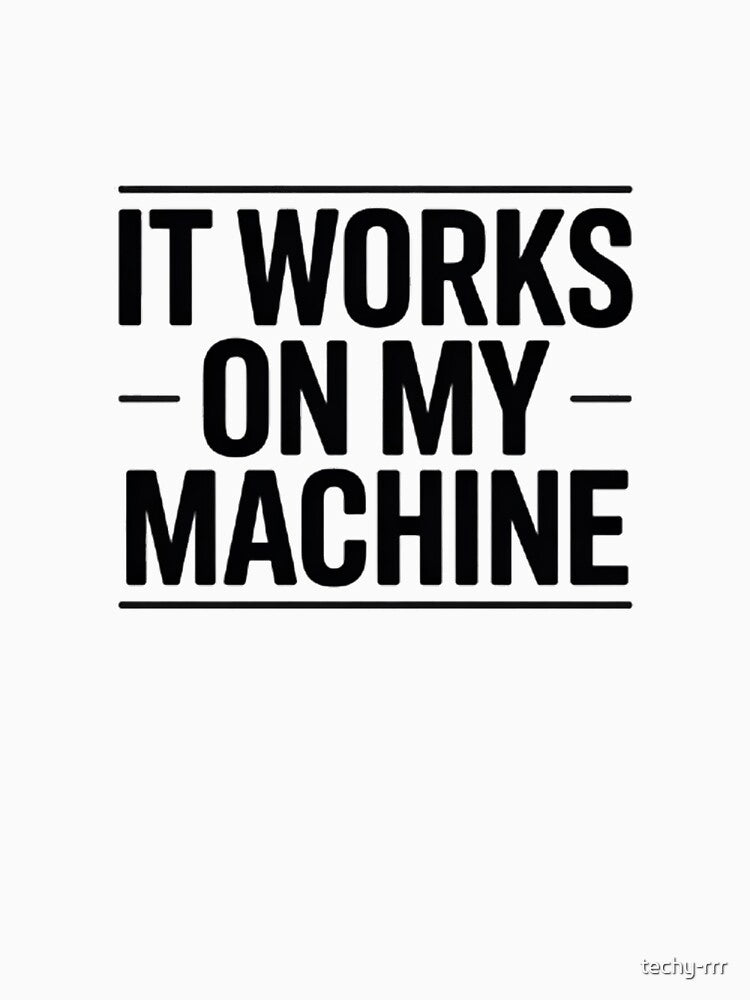 It Works On My Machine – Software Developer Humor Tee by techy-rrr Hoodie, Sweatshirt | BlankRebels.com (Image 3)
