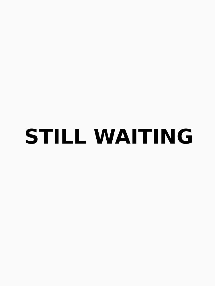 Still Waiting Minimal Quote Sticker by Neutral Goods T-Shirts, Hoodie, Sweatshirt | BlankRebels.com (Image 3)