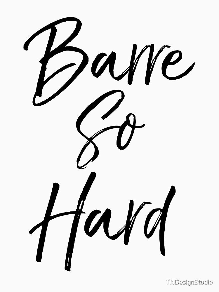 Barre So Hard Funny Workout Quote by TNDesignStudio T-Shirts, Hoodie, Sweatshirt | BlankRebels.com (Image 3)