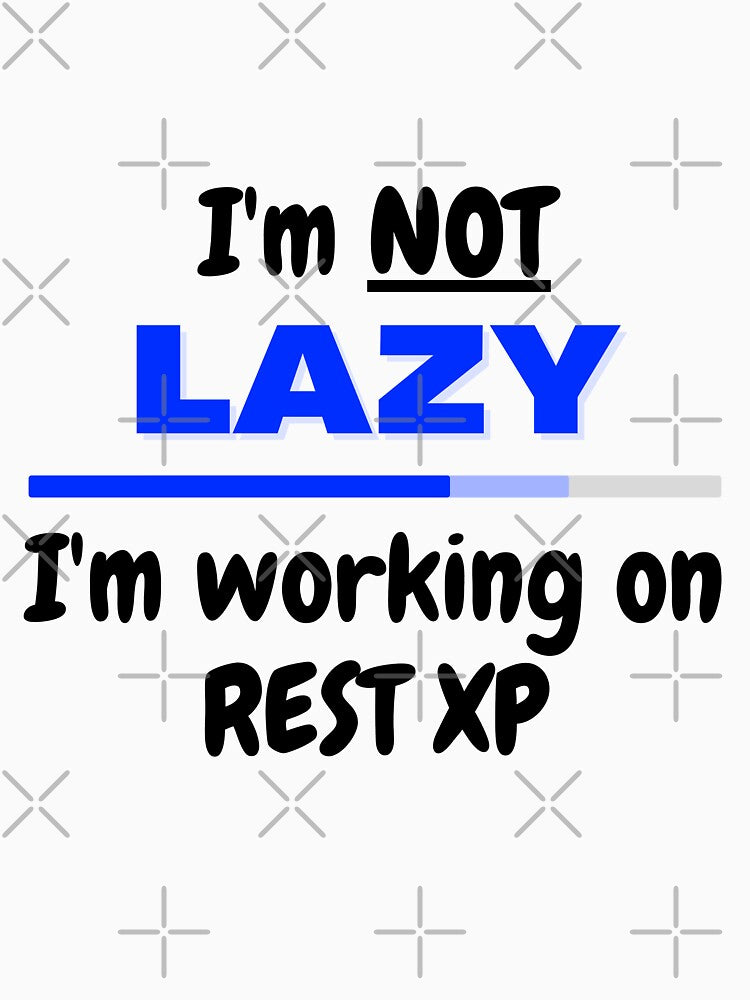 I'm not Lazy I'm working on Rest XP Black Text by JEL-Designs T-Shirts, Hoodie, Sweatshirt | BlankRebels.com (Image 3)