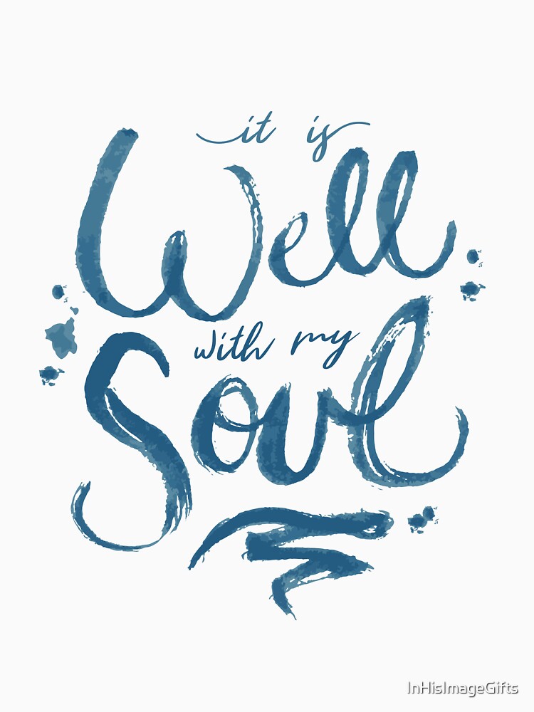 It Is Well With My Soul Bible Verse | Christian Hand Lettering by InHisImageGifts T-Shirts, Hoodie, Sweatshirt (Image 3)