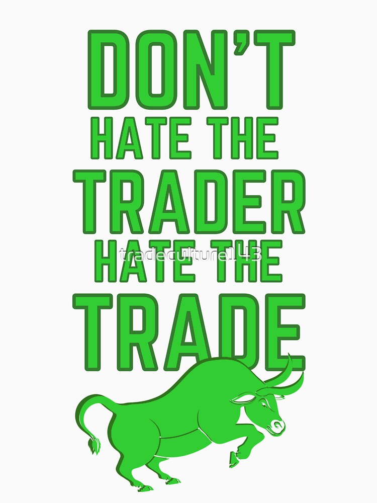 DON'T HATE THE TRADER HATE THE TRADE - STOCK MARKET BULL by tradeculture143 T-Shirts, Hoodie, Sweatshirt (Image 3)