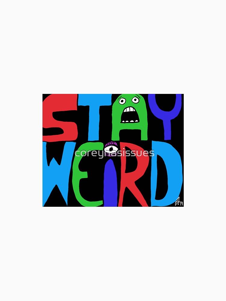 Stay Weird by coreyhasissues T-Shirts, Hoodie, Sweatshirt | BlankRebels.com (Image 3)