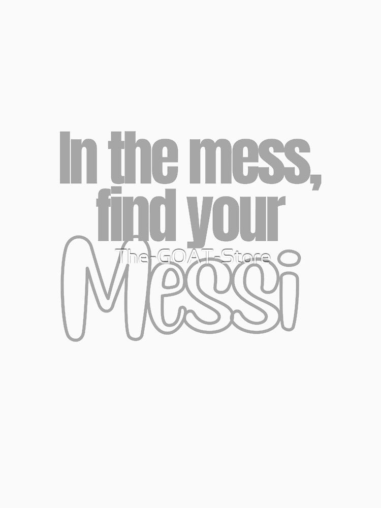 In the mess, find your Messi Sticker Soccer Futbol Quote by The-GOAT-Store