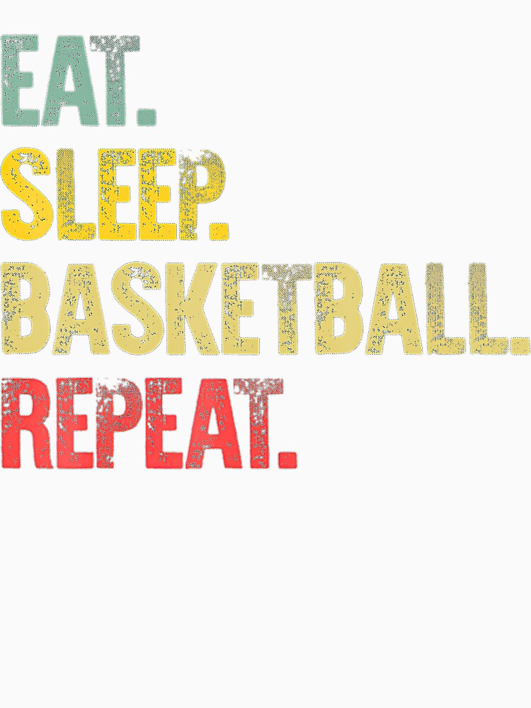 Eat Sleep Repeat  Eat Sleep Basketball Repeat by Basketball9zj0