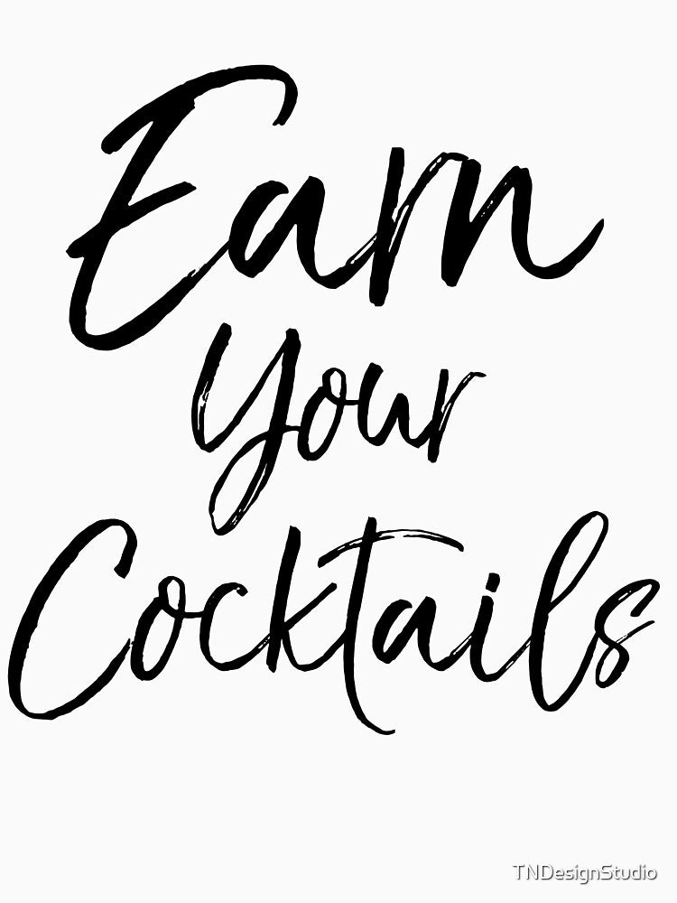 Earn Your Cocktails Funny Workout Quote by TNDesignStudio T-Shirts, Hoodie, Sweatshirt | BlankRebels.com (Image 3)