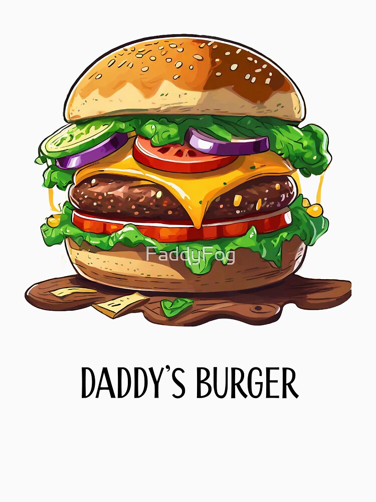 Daddy's burger by FaddyFog T-Shirts, Hoodie, Sweatshirt | BlankRebels.com (Image 3)