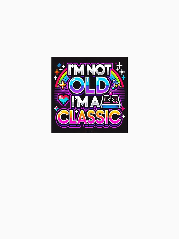 I'm Not Old, I'm a Classic. by Alfiemonkey T-Shirts, Hoodie, Sweatshirt | BlankRebels.com (Image 3)