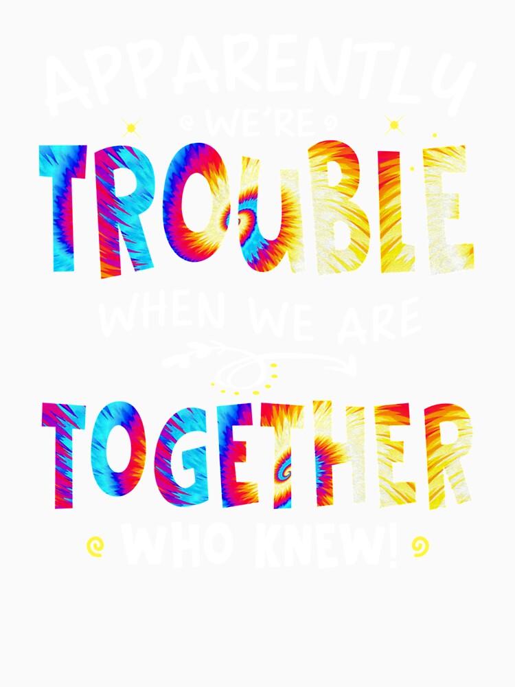 Apparently We're Trouble Tie dye Bestie funny best friend Pullover Hoodie by JethroShop