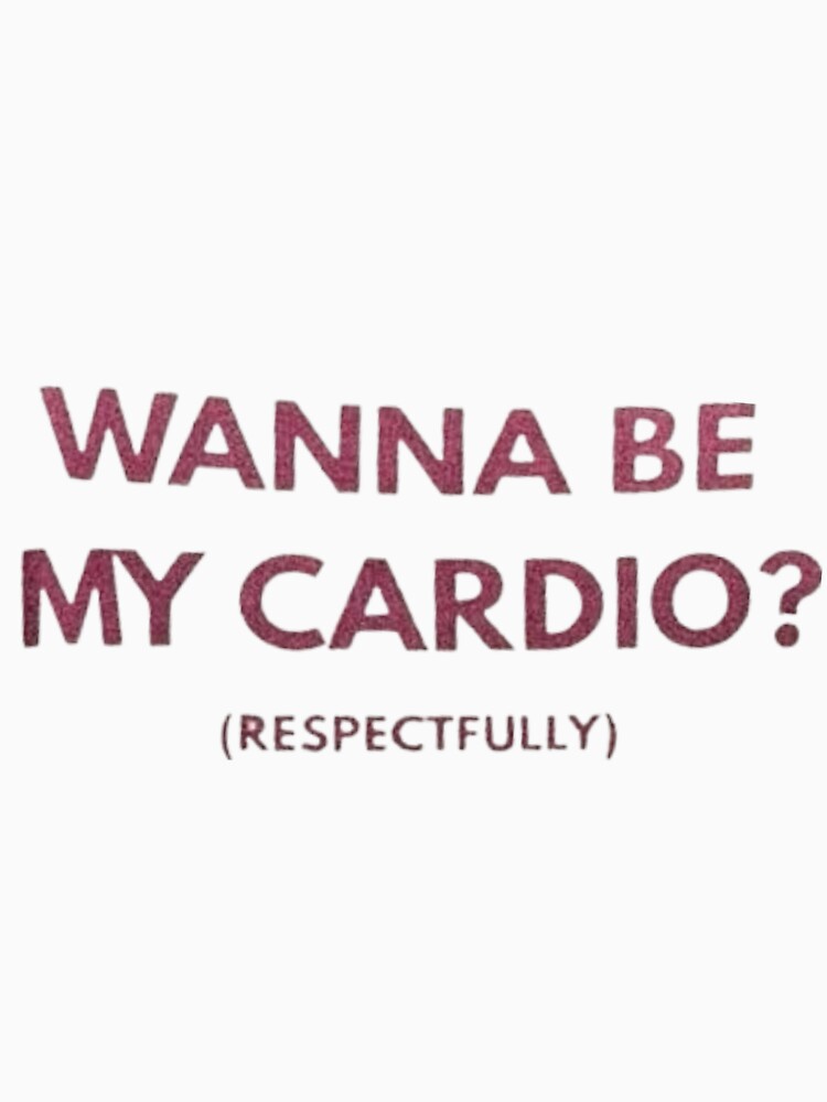 Wanna be my cardio? by Shopster381 T-Shirts, Hoodie, Sweatshirt | BlankRebels.com (Image 3)