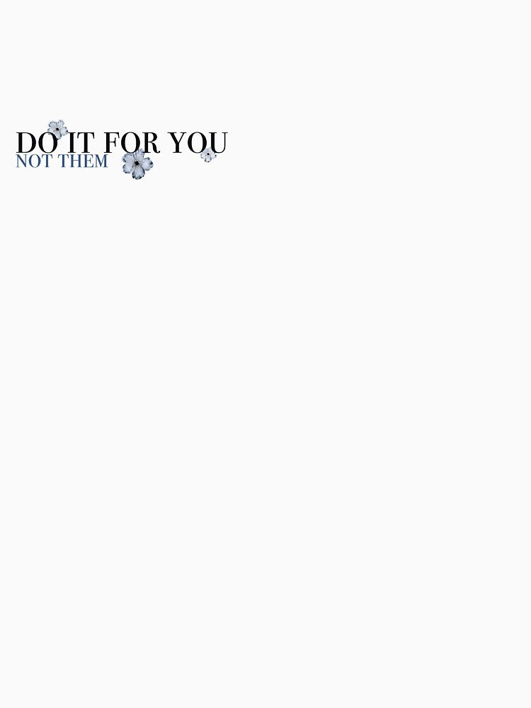 Do it for you not them, motivational quote by Cxllmedev T-Shirts, Hoodie, Sweatshirt | BlankRebels.com (Image 3)
