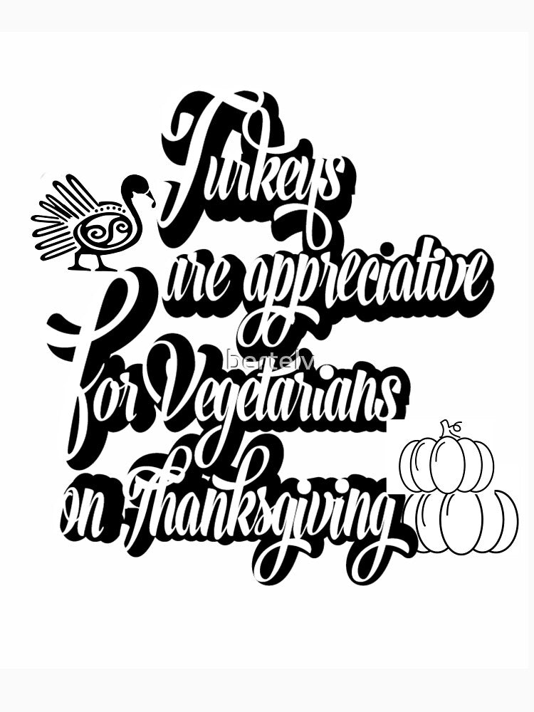 Thanksgiving Day. Turkeys are appreciative for Vegetarians on Thanksgiving by Idea y Design T-Shirts, Hoodie,... (Image 3)