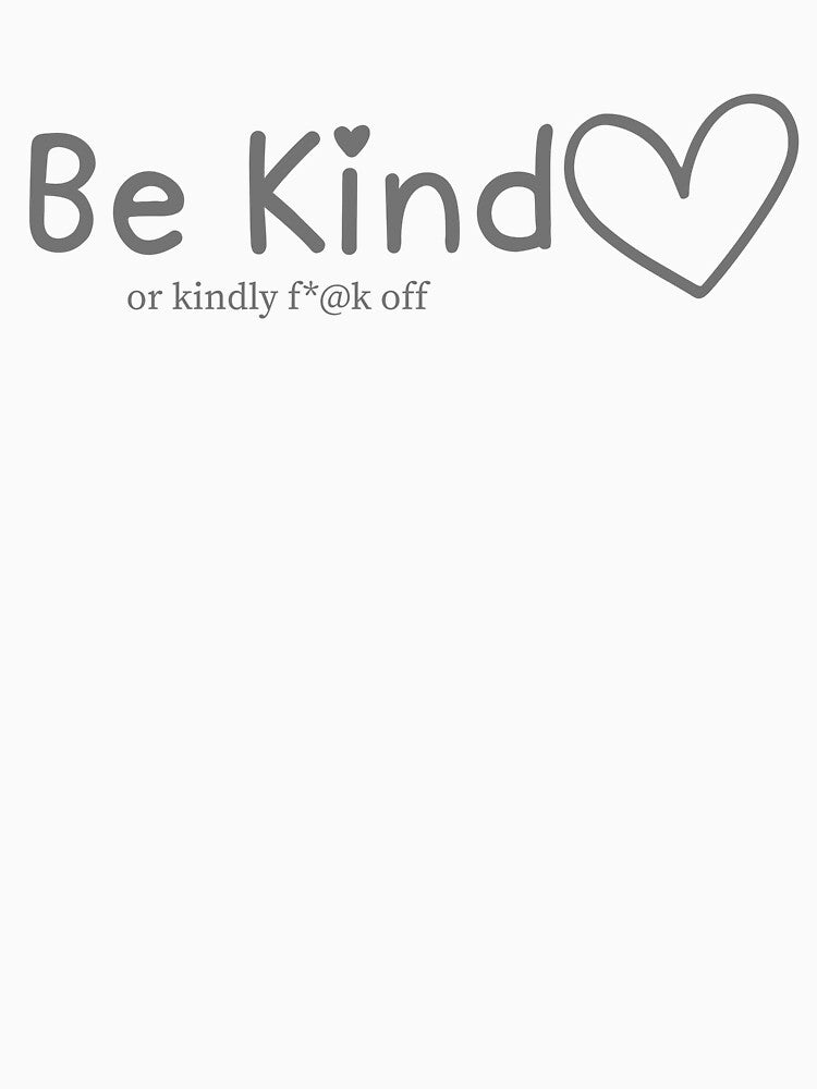Be Kind. or Kindly F*@k Off – Funny Rude Shirt & Hoodie with Attitude by PositiveVibes00 Sweatshirt (Image 3)