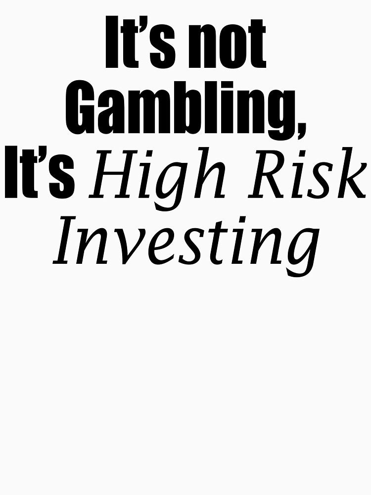 It's not gambling It's high risk investing by rioferdee T-Shirts, Hoodie, Sweatshirt | BlankRebels.com (Image 3)