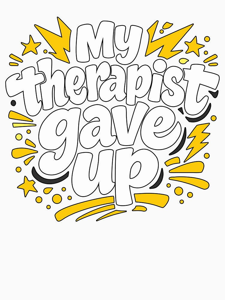 My Therapist Gave Up - Ironic Pop Art Comic by WavesStation T-Shirts, Hoodie, Sweatshirt | BlankRebels.com (Image 3)