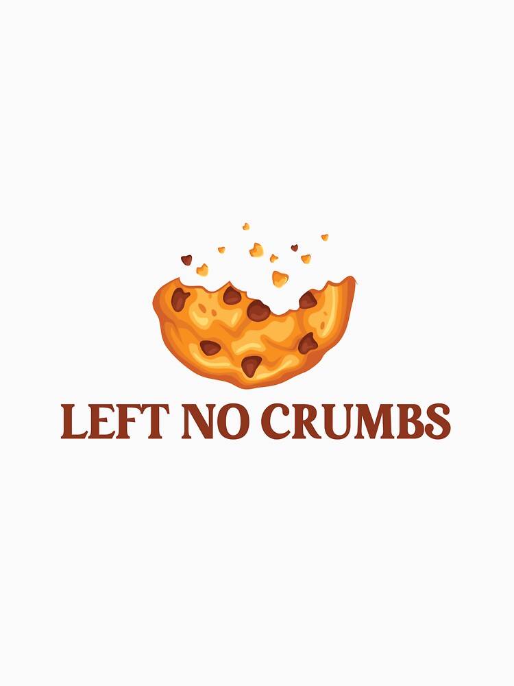 Ate and Left No Crumbs Graphic Design by QuanJewelry T-Shirts, Hoodie, Sweatshirt | BlankRebels.com (Image 3)