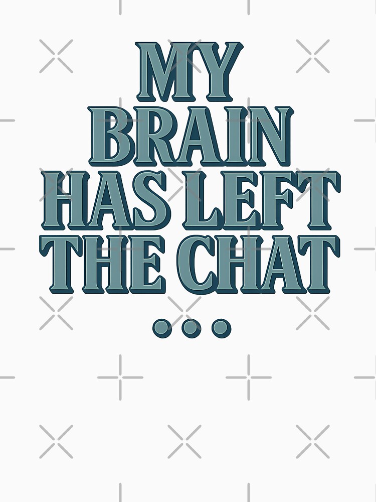 My Brain Has Left the Chat by Vitalka-uk T-Shirts, Hoodie, Sweatshirt | BlankRebels.com (Image 3)