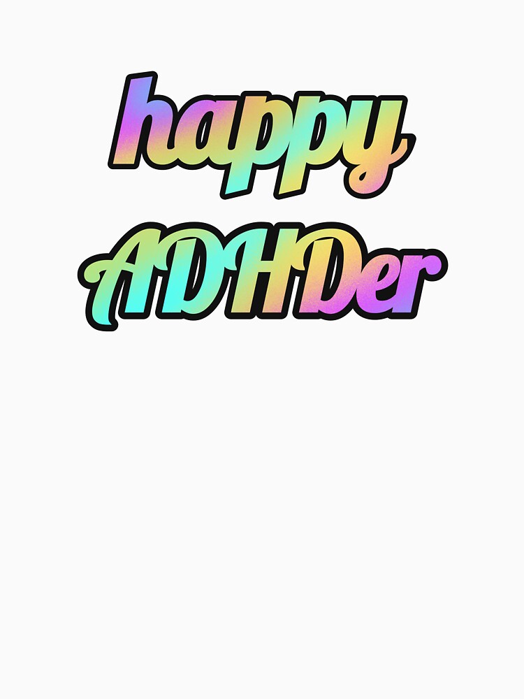 Happy ADHDer by SCArtAndGames T-Shirts, Hoodie, Sweatshirt | BlankRebels.com (Image 3)