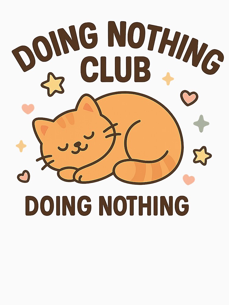 Doing Nothing Club Cat – Lazy Sleepy Meme by GoodVibeZoo T-Shirts, Hoodie, Sweatshirt | BlankRebels.com (Image 3)