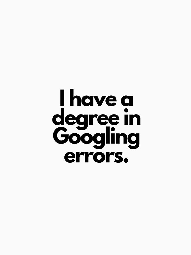 Degree in googling errors by luizarusu T-Shirts, Hoodie, Sweatshirt | BlankRebels.com (Image 3)