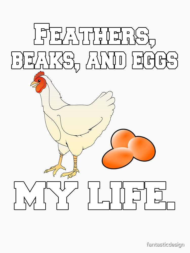 Funny Chicken Farmer Humor Feathers, Beaks, And Eggs My Life by fantasticdesign